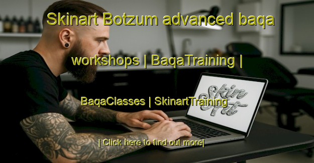 Skinart Botzum advanced baqa workshops | BaqaTraining | BaqaClasses | SkinartTraining-United States